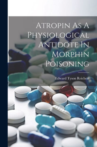 Atropin As A Physiological Antidote In Morphin Poisoning