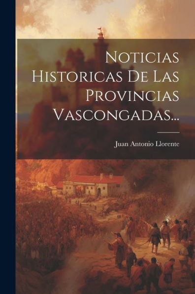 Noticias Historicas De Las Provincias Vascongadas... (Spanish Edition)