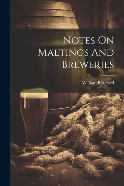 Notes On Maltings And Breweries