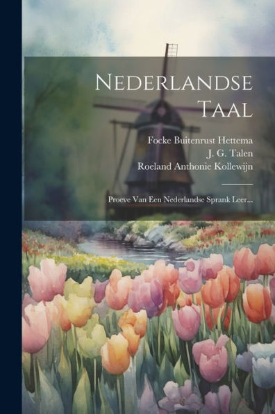 Nederlandse Taal: Proeve Van Een Nederlandse Sprank Leer... (Dutch Edition)
