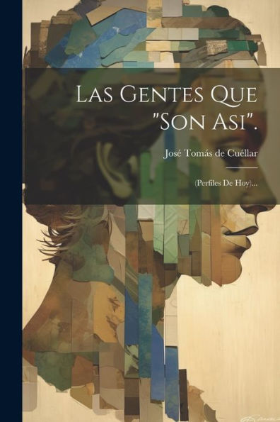 Las Gentes Que "Son Asi".: (Perfiles De Hoy)... (Spanish Edition)