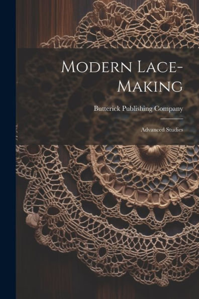 Modern Lace-Making: Advanced Studies
