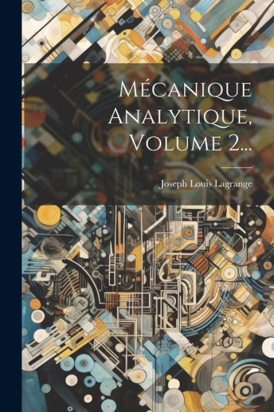 Mécanique Analytique, Volume 2... (French Edition) - 9781021602862
