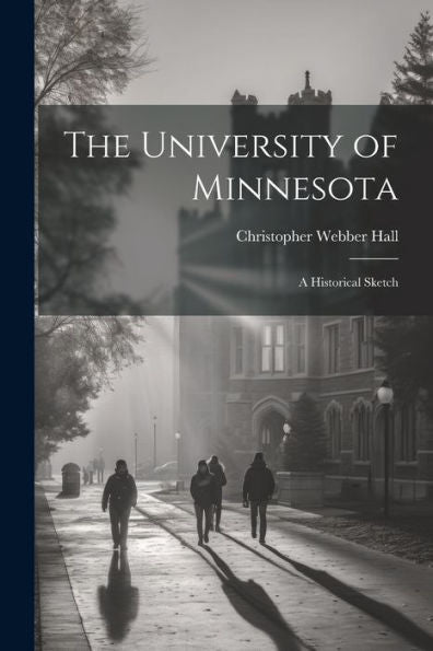 The University Of Minnesota: A Historical Sketch