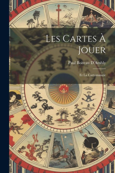Les Cartes À Jouer: Et La Cartomancie (French Edition)