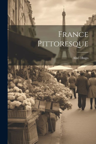 France Pittoresque (French Edition) - 9781021606884