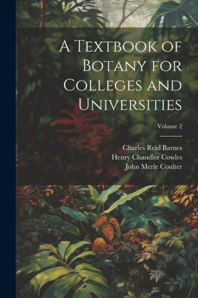 A Textbook Of Botany For Colleges And Universities; Volume 2