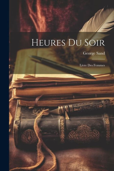 Heures Du Soir: Livre Des Femmes (French Edition) - 9781021608963