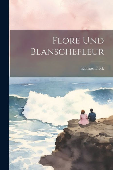 Flore Und Blanschefleur (Icelandic Edition) - 9781021616548