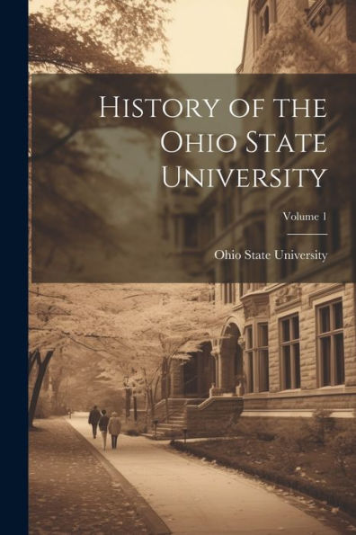 History Of The Ohio State University; Volume 1 - 9781021617187