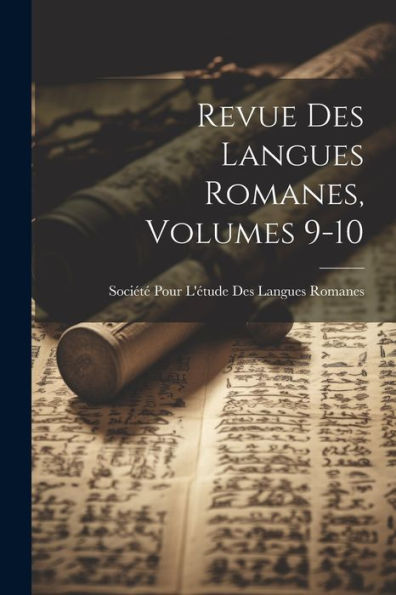 Revue Des Langues Romanes, Volumes 9-10 (French Edition) - 9781021617231