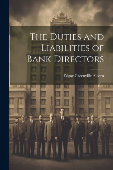 The Duties And Liabilities Of Bank Directors - 9781021617385