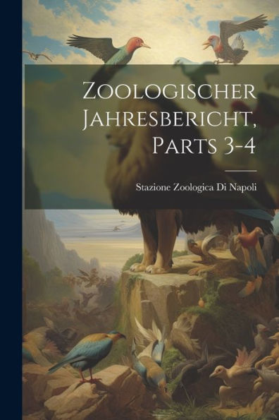 Zoologischer Jahresbericht, Parts 3-4 (German Edition) - 9781021619389