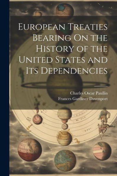 European Treaties Bearing On The History Of The United States And Its Dependencies - 9781021621863