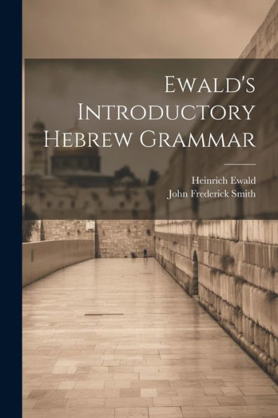 Ewald's Introductory Hebrew Grammar - 9781021622594