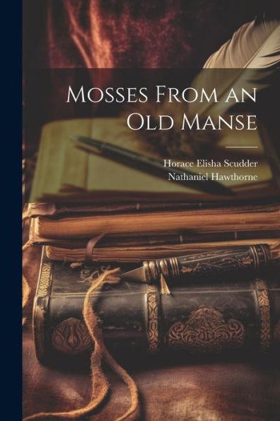 Mosses From An Old Manse - 9781021622969