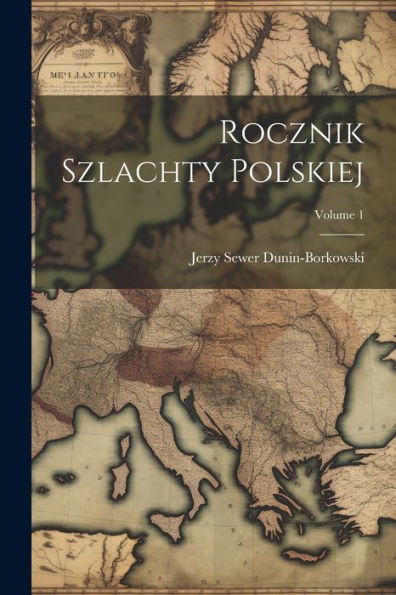 Rocznik Szlachty Polskiej; Volume 1 (Polish Edition) - 9781021623287