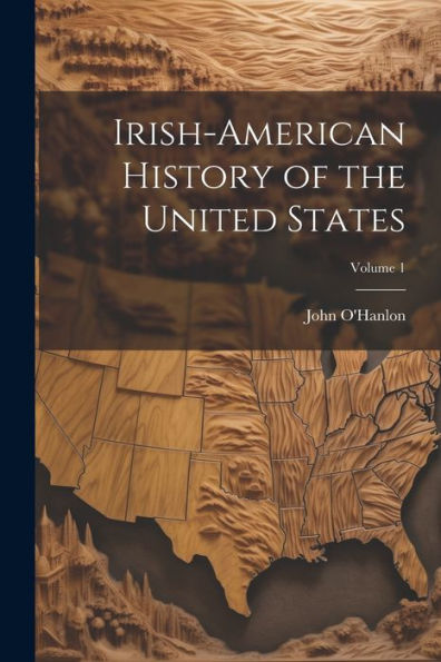 Irish-American History Of The United States; Volume 1 - 9781021623676