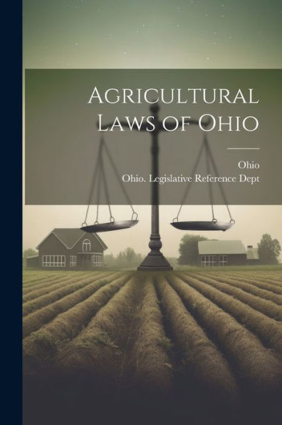 Agricultural Laws Of Ohio - 9781021624697