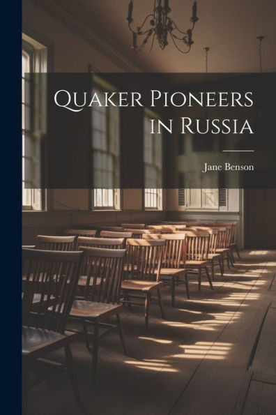 Quaker Pioneers In Russia - 9781021625274
