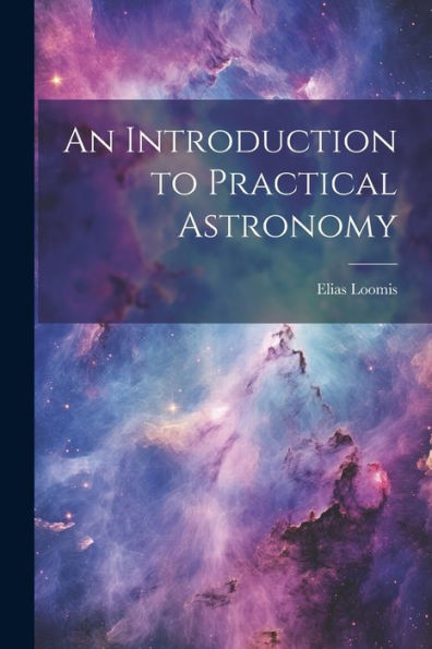 An Introduction To Practical Astronomy - 9781021625670