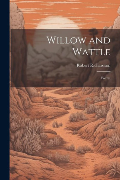 Willow And Wattle: Poems - 9781021625861