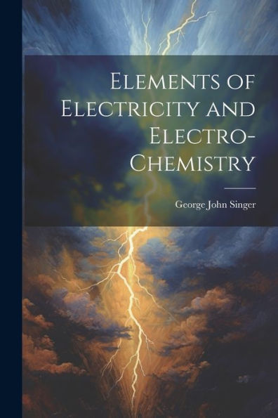 Elements Of Electricity And Electro-Chemistry - 9781021626974