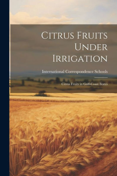 Citrus Fruits Under Irrigation: Citrus Fruits In Gulf-Coast States - 9781021627131