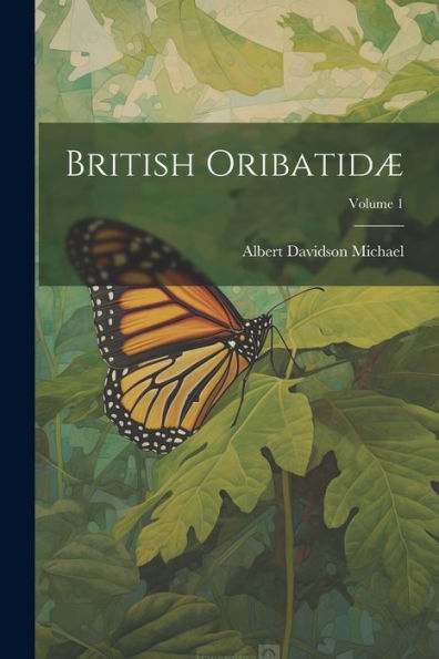 British Oribatidæ; Volume 1 - 9781021627179