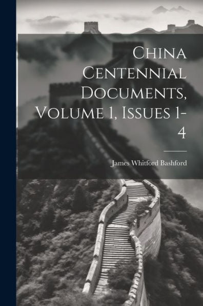 China Centennial Documents, Volume 1, Issues 1-4 - 9781021627568