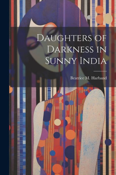 Daughters Of Darkness In Sunny India - 9781021628213