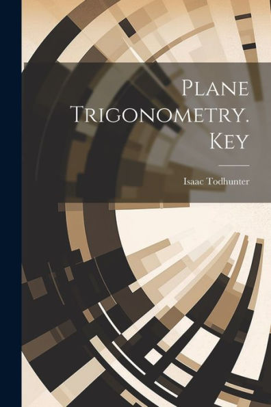 Plane Trigonometry. Key - 9781021629487