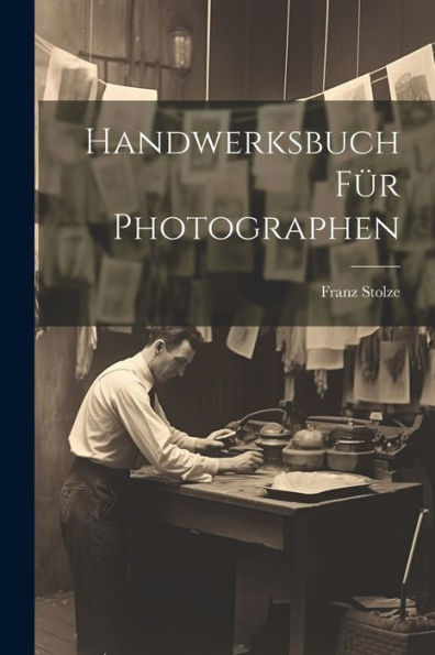 Handwerksbuch Für Photographen (German Edition) - 9781021632500