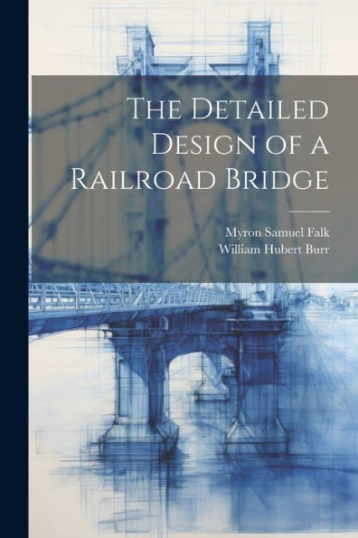 The Detailed Design Of A Railroad Bridge - 9781021632609