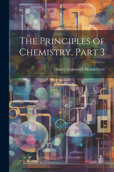 The Principles Of Chemistry, Part 3 - 9781021632852