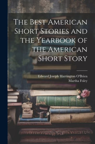 The Best American Short Stories And The Yearbook Of The American Short Story - 9781021633057