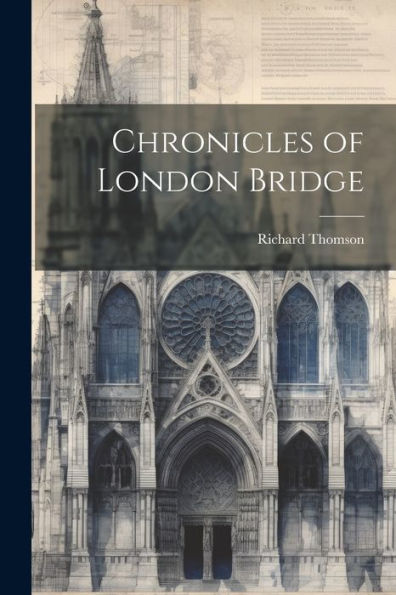 Chronicles Of London Bridge - 9781021636249