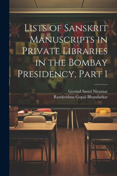 Lists Of Sanskrit Manuscripts In Private Libraries In The Bombay Presidency, Part 1 - 9781021636706