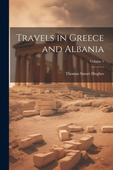 Travels In Greece And Albania; Volume 1 - 9781021637444