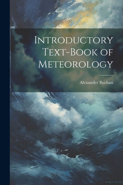 Introductory Text-Book Of Meteorology - 9781021639066