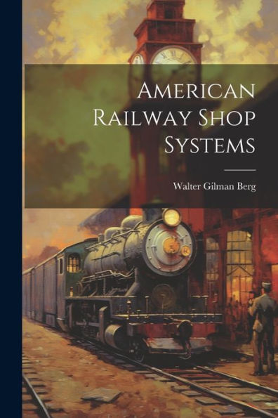 American Railway Shop Systems - 9781021640581