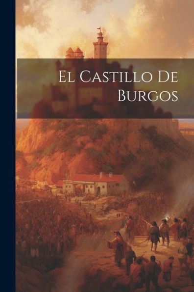 El Castillo De Burgos (Spanish Edition) - 9781021643179
