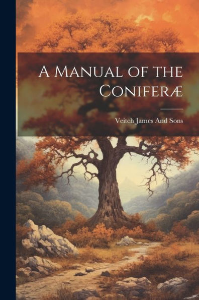 A Manual Of The Coniferæ - 9781021644152