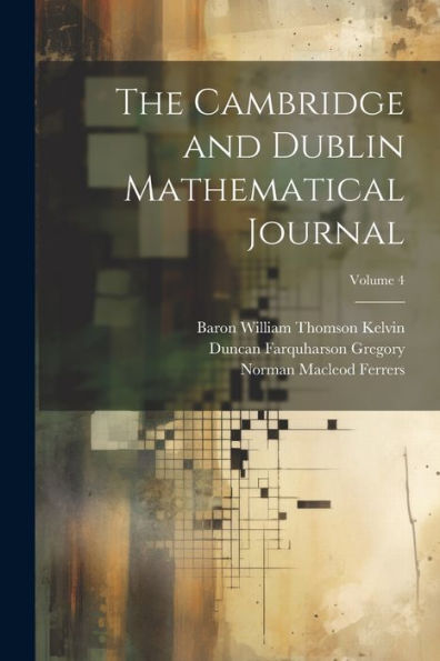 The Cambridge And Dublin Mathematical Journal; Volume 4 - 9781021646019