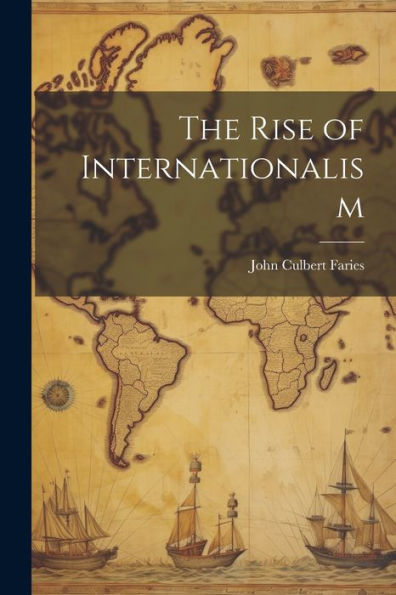 The Rise Of Internationalism - 9781021646071