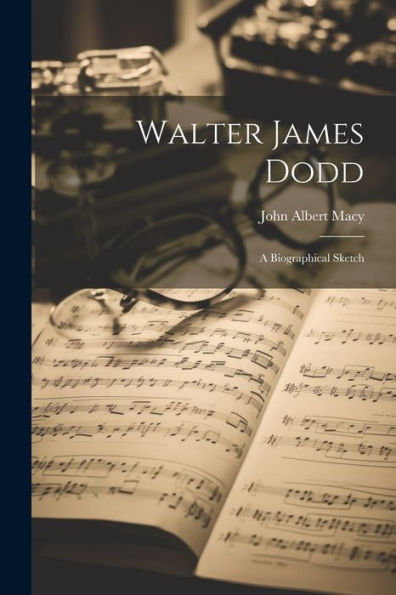 Walter James Dodd: A Biographical Sketch - 9781021646293