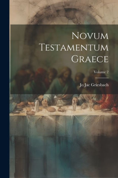 Novum Testamentum Graece; Volume 2 (Ancient Greek Edition) - 9781021646521