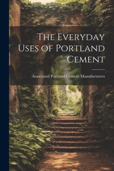 The Everyday Uses Of Portland Cement - 9781021647863