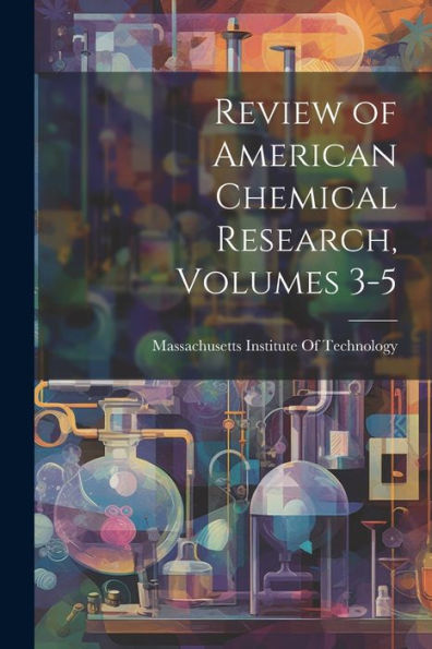 Review Of American Chemical Research, Volumes 3-5 - 9781021647917