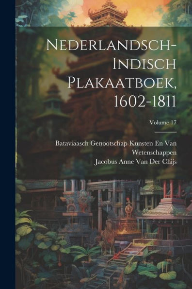 Nederlandsch-Indisch Plakaatboek, 1602-1811; Volume 17 (Dutch Edition) - 9781021648136